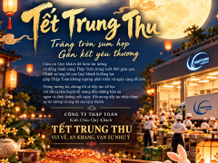  Lại một mùa Trung thu nữa lại đến – Cùng Thập Toàn trao gửi yêu thương, đón trăng đoàn viên